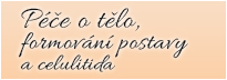 Péče o tělo, formování postavy a celulitida